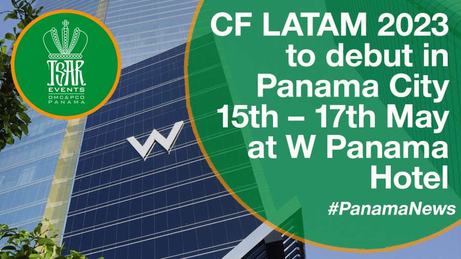 CF LATAM 2023 to debut in Panama City 15th – 17th May at W Panama Hotel 